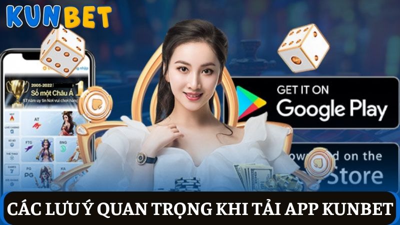 lưu ý tải app Kunbet