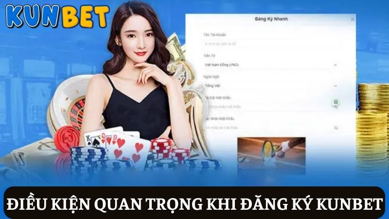 Các điều kiện để đăng ký Kunbet
