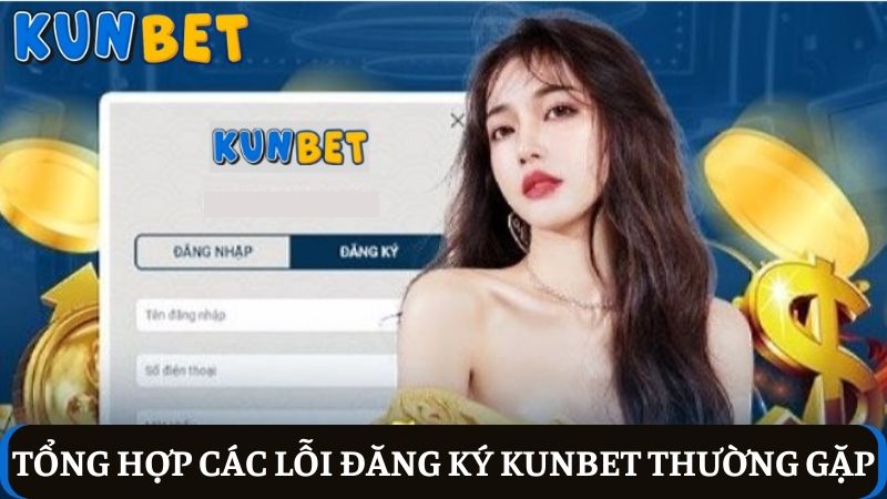 lỗi đăng ký Kunbet